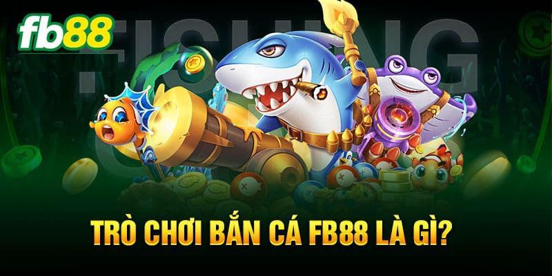 Sức hút của chuyên mục bắn cá FB88