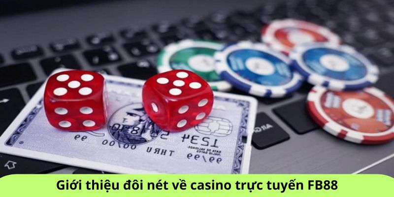 Giới thiệu đôi nét về casino trực tuyến FB88