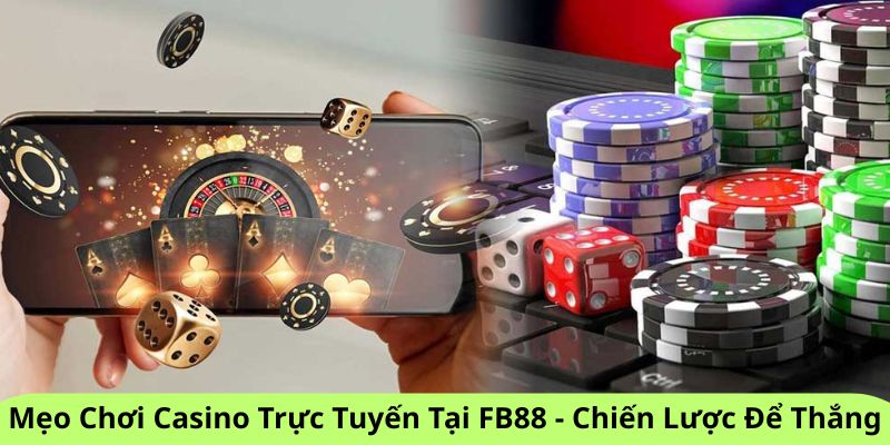 Mẹo chơi casino trực tuyến tại FB88
