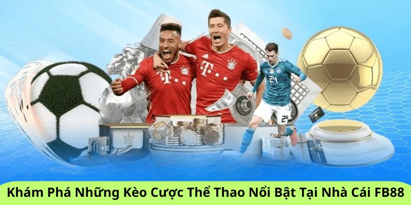 Những kèo cược thể thao nổi bật