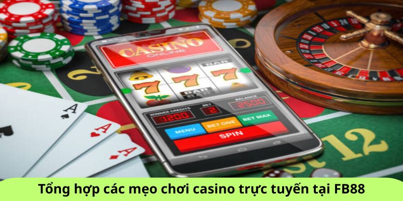 Tổng hợp các mẹo chơi casino trực tuyến tại FB88