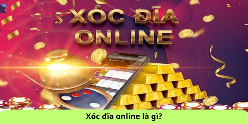 Xóc đĩa online là gì?