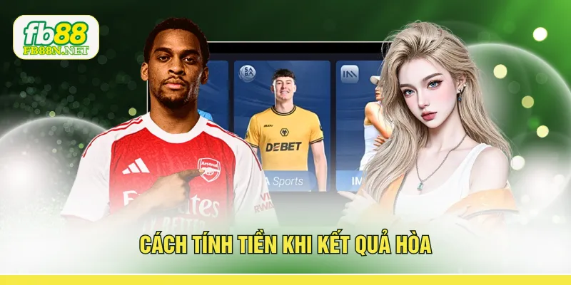 Cách tính tiền khi kết quả hòa