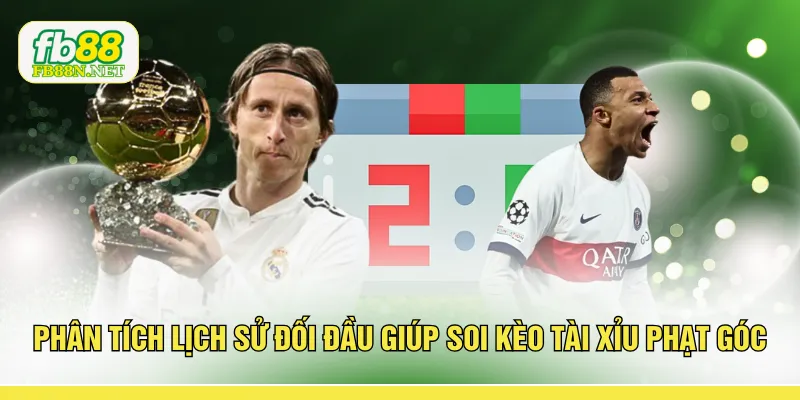 Phân tích lịch sử đối đầu giúp soi kèo tài xỉu phạt góc