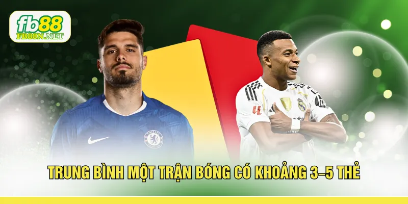 Trung bình một trận bóng có khoảng 3–5 thẻ