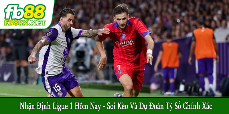 nhận định Ligue 1 hôm nay