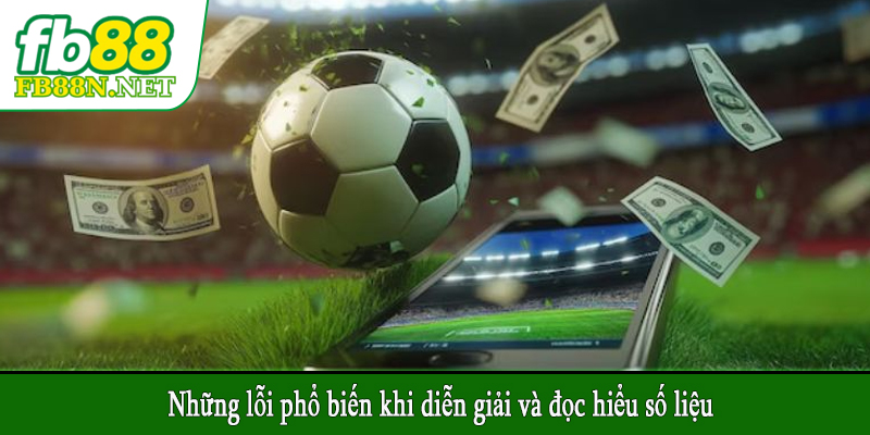 Những lỗi phổ biến khi diễn giải và đọc hiểu số liệu