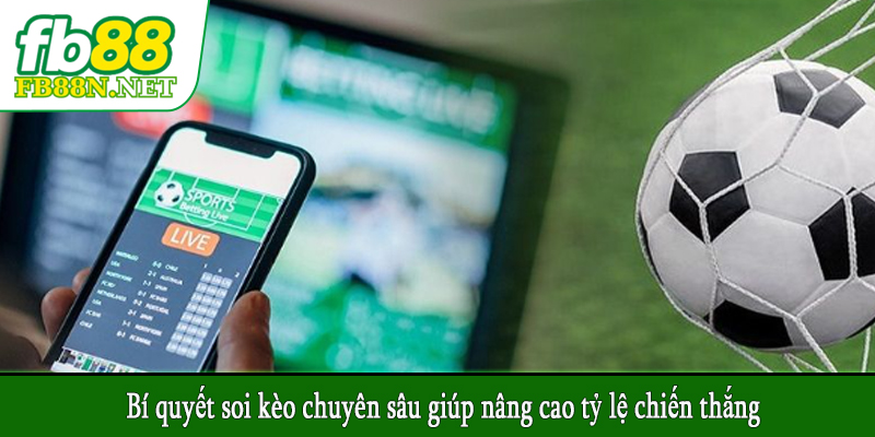 Bí quyết soi kèo chuyên sâu giúp nâng cao tỷ lệ chiến thắng