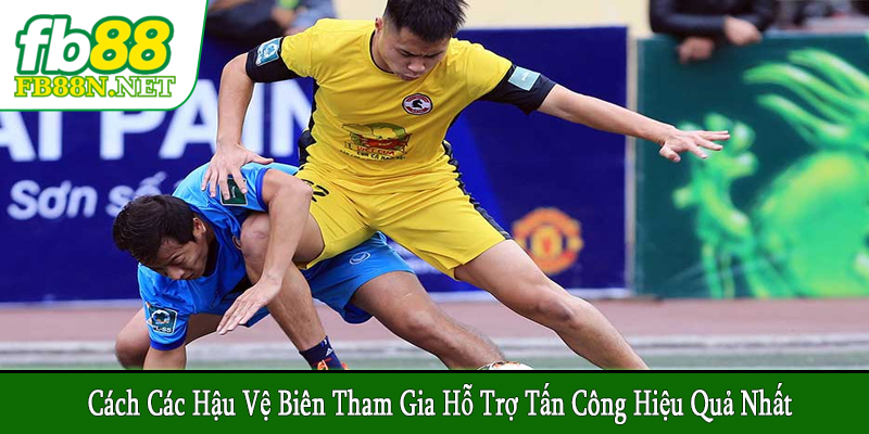 cách các hậu vệ biên tham gia hỗ trợ tấn công