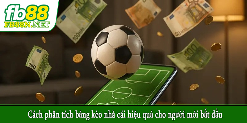 Cách phân tích bảng kèo nhà cái hiệu quả cho người mới bắt đầu