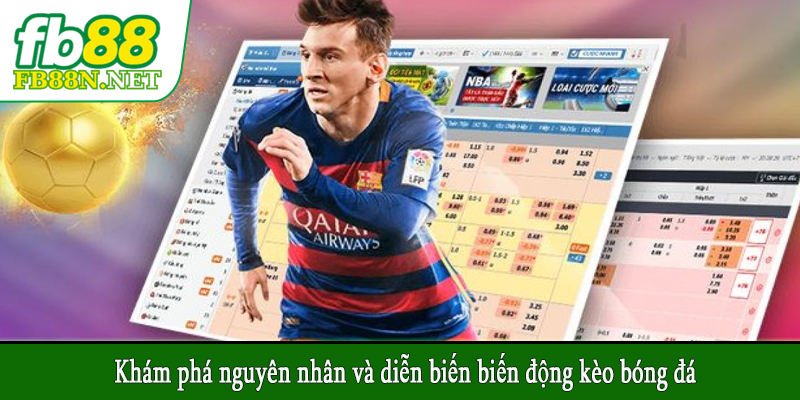 Khám phá nguyên nhân và diễn biến biến động kèo bóng đá