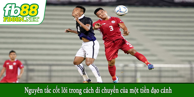 Nguyên tắc cốt lõi trong cách di chuyển của một tiền đạo cánh