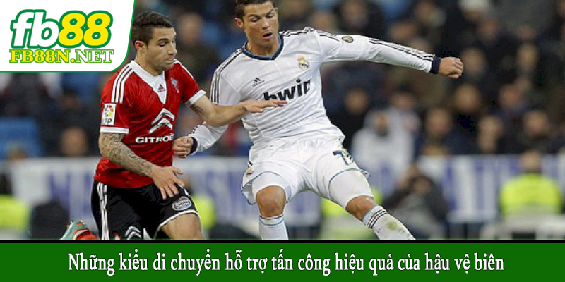 Những kiểu di chuyển hỗ trợ tấn công hiệu quả của hậu vệ biên