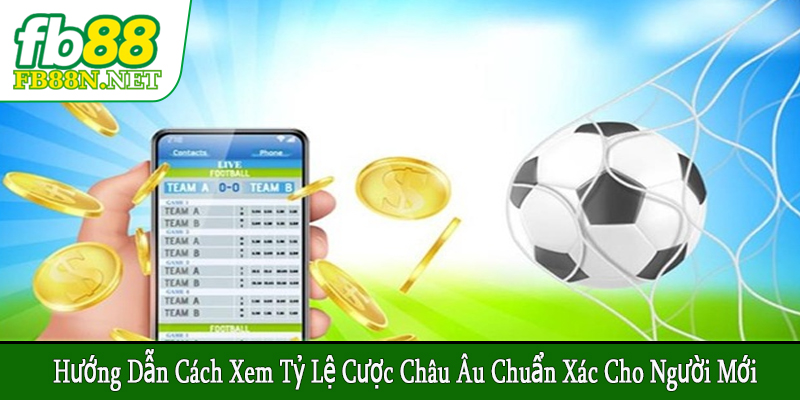 hướng dẫn cách xem tỷ lệ cược châu Âu