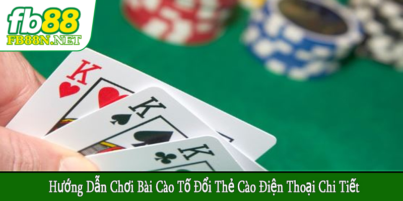 hướng dẫn chơi bài cào tố đổi thẻ cào điện thoại