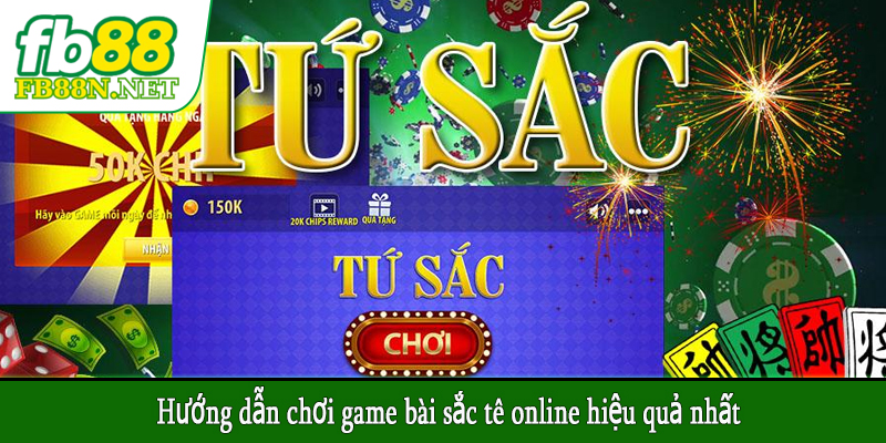 Hướng dẫn chơi game bài sắc tê online hiệu quả nhất