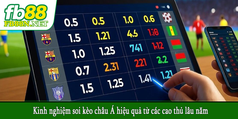 Kinh nghiệm soi kèo châu Á hiệu quả từ các cao thủ lâu năm