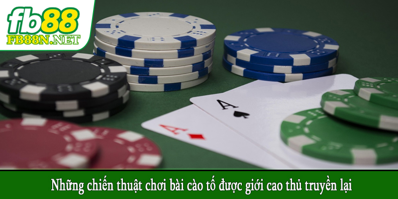 Những chiến thuật chơi bài cào tố được giới cao thủ truyền lại
