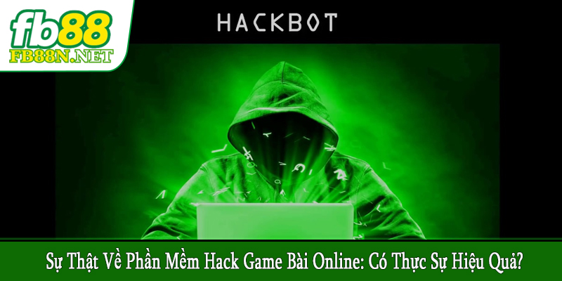 sự thật về phần mềm hack game bài online