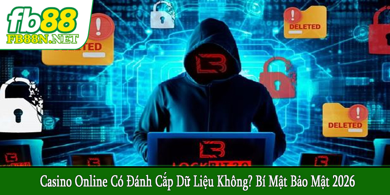 casino online có đánh cắp dữ liệu không