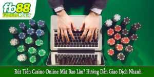 rút tiền casino online mất bao lâu