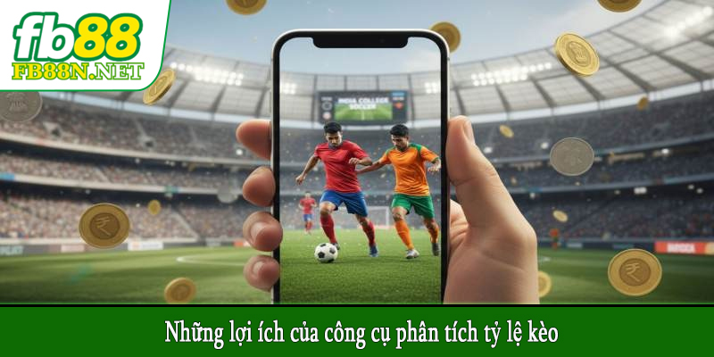 Những lợi ích của công cụ phân tích tỷ lệ kèo