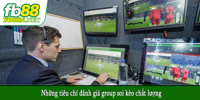 Những tiêu chí đánh giá group soi kèo chất lượng