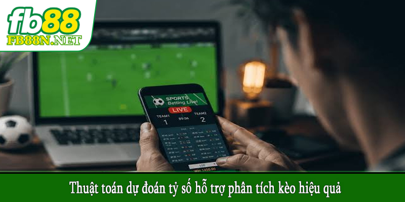 Thuật toán dự đoán tỷ số hỗ trợ phân tích kèo hiệu quả