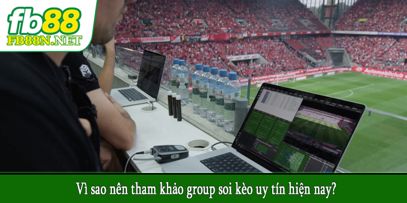 Vì sao nên tham khảo group soi kèo uy tín hiện nay?