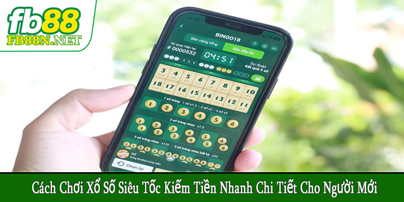 cách chơi xổ số siêu tốc kiếm tiền nhanh