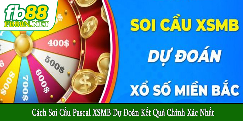 cách soi cầu pascal XSMB dự đoán kết quả