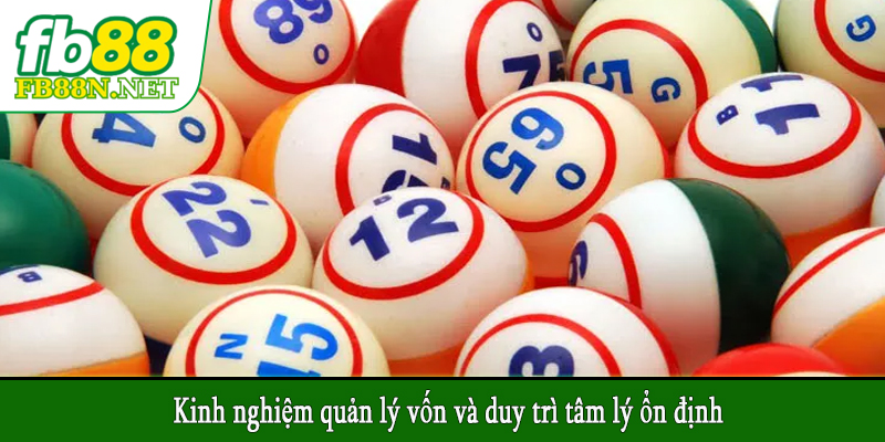 Kinh nghiệm quản lý vốn và duy trì tâm lý ổn định