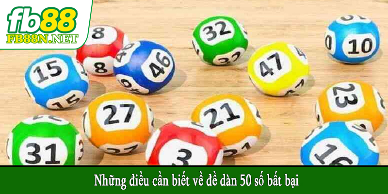 Những điều cần biết về đề dàn 50 số bất bại
