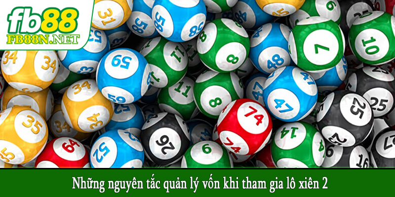 Những nguyên tắc quản lý vốn khi tham gia lô xiên 2