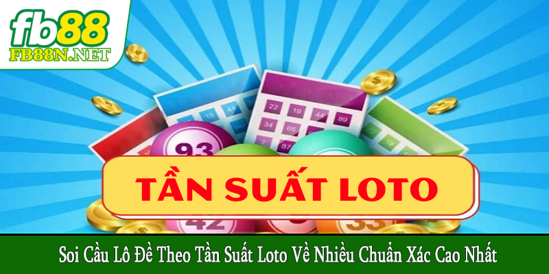 soi cầu lô đề theo tần suất loto về nhiều