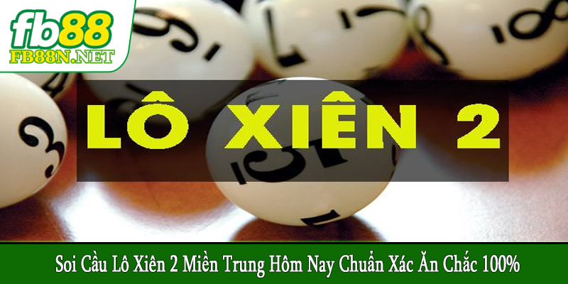 soi cầu lô xiên 2 miền Trung hôm nay