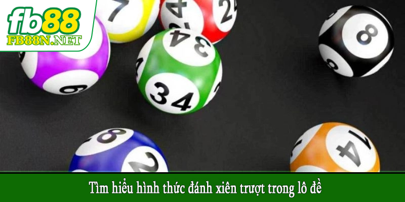 Tìm hiểu hình thức đánh xiên trượt trong lô đề
