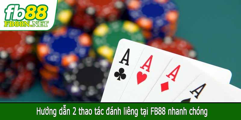 Hướng dẫn 2 thao tác đánh liêng tại FB88 nhanh chóng