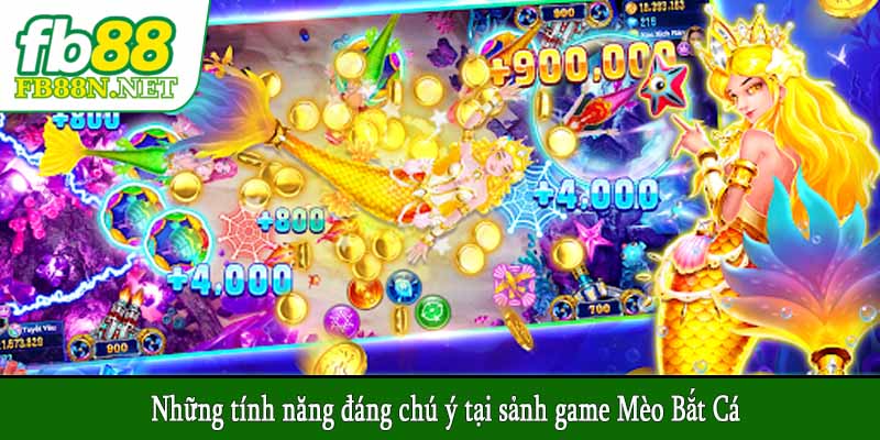 Những tính năng đáng chú ý tại sảnh game Mèo Bắt Cá