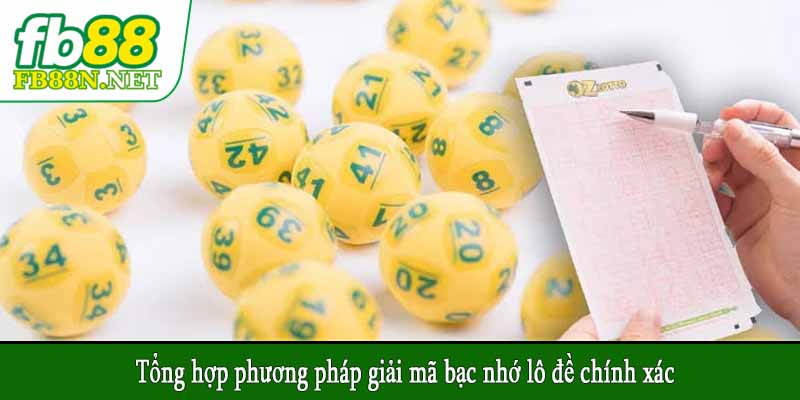 Tổng hợp phương pháp giải mã bạc nhớ lô đề chính xác