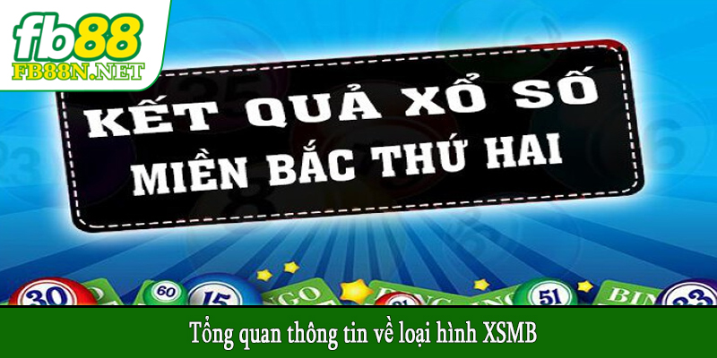 Tổng quan thông tin về loại hình XSMB
